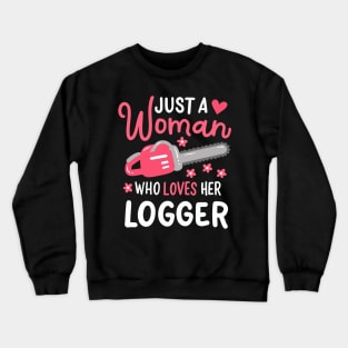 Just A Woman Who Loves Her Logger Crewneck Sweatshirt